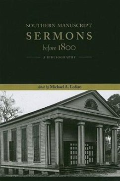 Southern Manuscript Sermons Before 1800: A Bibliography - Herausgeber: Lofaro, Michael A. Barringer, George M. Davis, Richard Beale