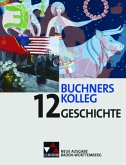 Buchners Kolleg Geschichte BW 12 / Buchners Kolleg Geschichte, Neue Ausgabe Baden-Württemberg