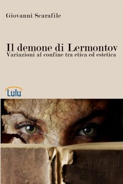Il demone di Lermontov. Variazioni al confine tra etica ed estetica - Scarafile, Giovanni Il demone di Lermontov. Variazioni al confine tra etica ed estetica - Scarafile, Giovanni