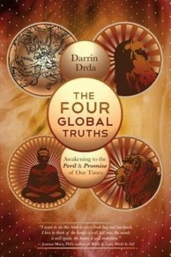 The Four Global Truths: Awakening to the Peril and Promise of Our Times - Drda, Darrin