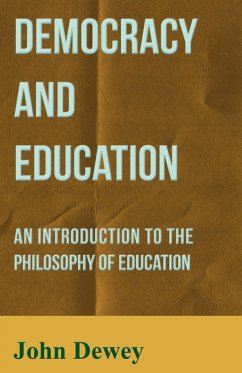 Democracy and Education - An Introduction to the Philosophy of Education Democracy and Education - An Introduction to the Philosophy of Education