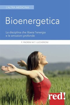 Bioenergetica. La disciplina che libera l'energia e le emozioni profonde - Bruttomesso, Gianluca; Lucheroni, Maria Teresa; Padrini, Francesco