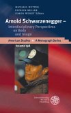 Arnold Schwarzenegger - Interdisciplinary Perspectives on Body and Image Arnold Schwarzenegger - Interdisciplinary Perspectives on Body and Image