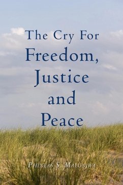 The Cry for Freedom, Justice and Peace - Malunjwa, Phineas S.