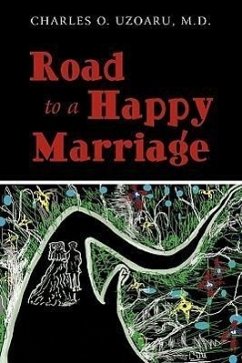 Road To a Happy Marriage - Uzoaru M. D, Charles O.