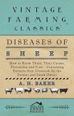 Diseases of Sheep - How to Know Them; Their Causes, Prevention and Cure - Containing Extracts from Livestock for the Farmer and Stock Owner