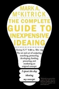 The complete guide to inexpensive Ideaing - McKitrick, Mark A.