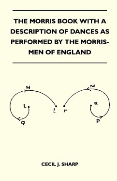 The Morris Book With A Description Of Dances As Performed By The Morris-Men Of England - Sharp, Cecil J.