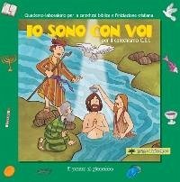 Io sono con voi per il Catechismo C.E.I. Quaderno-laboratorio per la catechesi biblica e l'iniziazione cristiana. - Vecchini, Silvia
