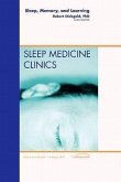 Sleep, Memory and Learning, an Issue of Sleep Medicine Clinics