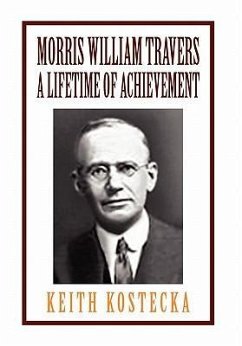 Morris William Travers- A Lifetime of Achievement - Kostecka, Keith