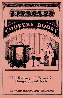 The History of Wines in Hungary and Italy - Emerson, Edward Randolph