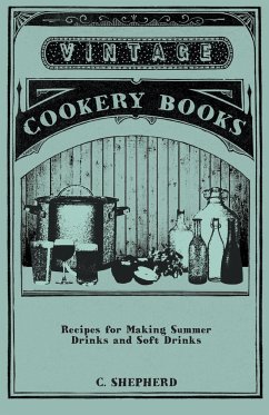 Recipes for Making Summer Drinks and Soft Drinks - Shepherd, C.