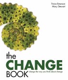 The Change Book: Change the Way You Think about Change