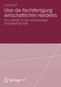 Über die Rechtfertigung wirtschaftlichen Handelns - Knoll, Lisa