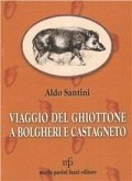 Viaggio del ghiottone a Bolgheri e Castagneto Viaggio del ghiottone a Bolgheri e Castagneto