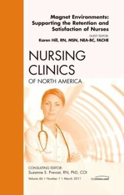 Magnet Environments: Supporting the Retention and Satisfaction of Nurses, an Issue of Nursing Clinics - Hill, Karen