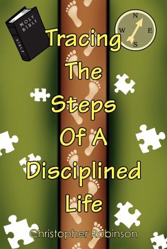 Tracing the Steps of a Disciplined Life - Robinson, Christopher