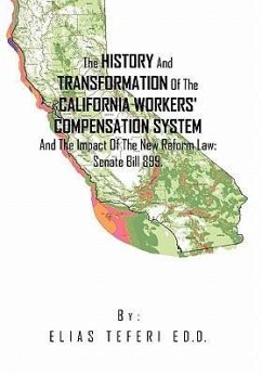 The History And Transformation Of The California Workers' Compensation System And The Impact Of The New Reform Law; Senate Bill 899. - Teferi, Elias