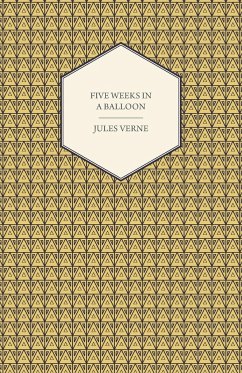 Five Weeks in a Balloon - A Voyage of Exploration and Discovery in Central Africa - Verne, Jules