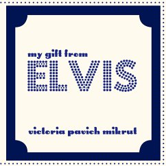 My Gift From Elvis - Mikrut, Victoria Pavich