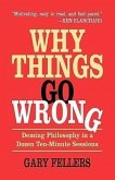 Why Things Go Wrong: Deming Philosophy in a Dozen Ten-Minute Sessions