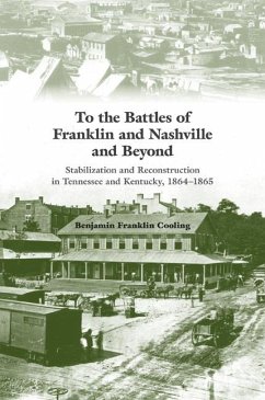 To the Battles of Franklin and Nashville and Beyond - Cooling, Benjamin Franklin