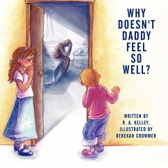 Why Doesn't Daddy Feel So Well? - Kelley, R. A.