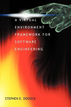 A Virtual Environment Framework For Software Engineering - Dossick, Stephen E.