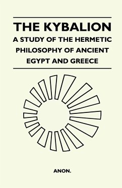 The Kybalion - A Study Of The Hermetic Philosophy Of Ancient Egypt And Greece - Anon