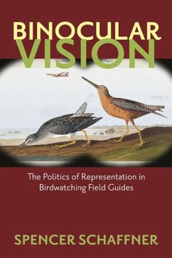 Binocular Vision: The Politics of Representation in Birdwatching Field Guides - Schaffner, Spencer