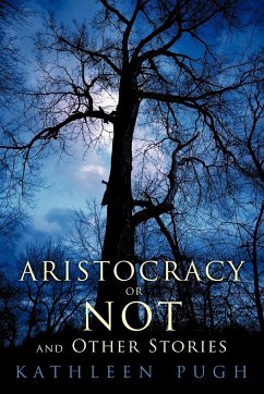 Aristocracy or Not and Other Stories - Pugh, Kathleen