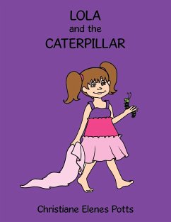 Lola and the Caterpillar - Potts, Christiane Elenes