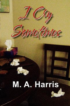 I Cry Sometimes - Harris, M. A.