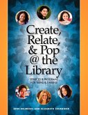 Create, Relate, & Pop @ the Library