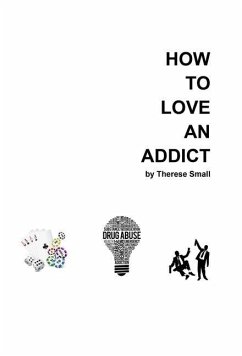 How To Love An Addict - Small, Therese