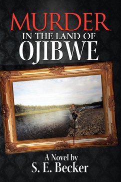 Murder in the Land of Ojibwe - Becker, S. E.