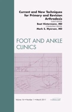 Current and New Techniques for Primary and Revision Arthrodesis, an Issue of Foot and Ankle Clinics - Hintermann, Beat