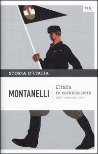 L' Italia in camicia nera (1919- 3 settembre 1925) - Montanelli, Indro L' Italia in camicia nera (1919- 3 settembre 1925) - Montanelli, Indro