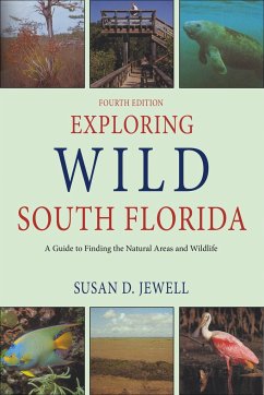 Exploring Wild South Florida: A Guide to Finding the Natural Areas and Wildlife of the Southern Peninsula and the Florida Keys - Jewell, Susan D.