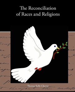 The Reconciliation of Races and Religions - Cheyne, Thomas Kelly