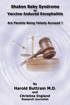 Shaken Baby Syndrome or Vaccine Induced Encephalitis - Are Parents Being Falsely Accused? - Buttram M. D., Harold; England, Christina