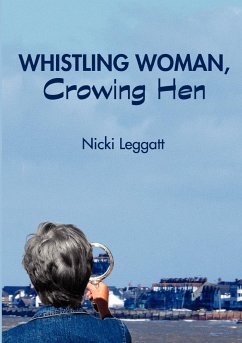 Whistling Woman, Crowing Hen - Leggatt, Nicki