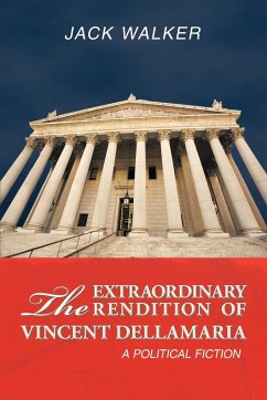 The Extraordinary Rendition of Vincent Dellamaria - Walker, Jack