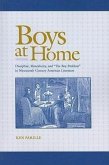 Boys at Home: Discipline, Masculinity, and "The Boy-Problem" in Nineteenth-Century American Literature