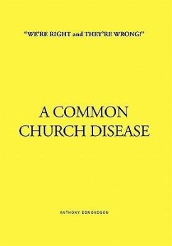 ''We're Right and They're Wrong!'' a Common Church Disease