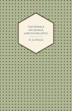 The Wheels of Chance - A Bicycling Idyll - Wells, H. G.
