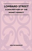 Lombard Street - A Description Of The Money Market