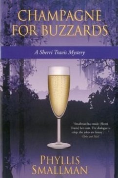 Champagne for Buzzards: A Sherri Travis Mystery - Smallman, Phyllis