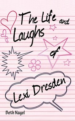 The Life and Laughs of Lexi Dresden - Nagel, Beth